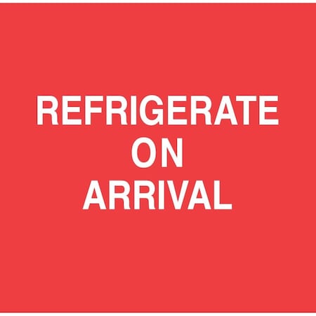 Decker Tape Products Label, DL1800 , REFRIGERATE ON ARRIVAL , 4" X 4" DL1800